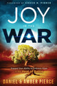 Joy in the War: Expand Your Ability to Embrace Hope in the Heat of Battle