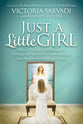 Just a Little Girl: How a Clinical Death Brought a Teenage Girl Face-To-Face With An Angel and Head-To-Toe With Her Faith