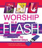 Worship in a Flash For Special Days