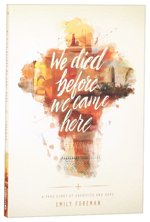 We Died Before We Came Here: A True Story of Sacrifice and Hope