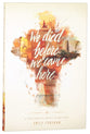 We Died Before We Came Here: A True Story of Sacrifice and Hope