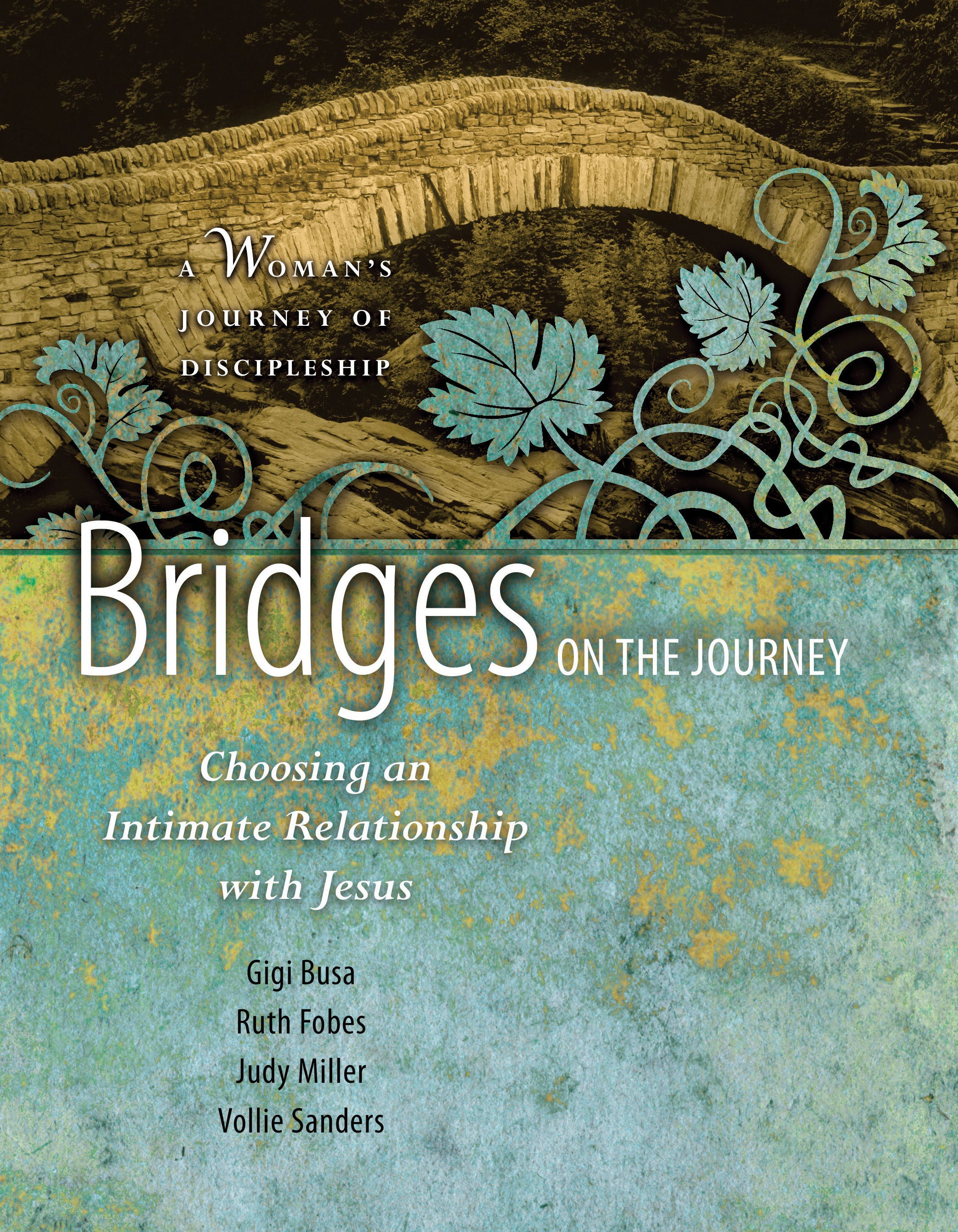 Bridges on the Journey: Choosing An Intimate Relationship With Jesus (Woman's Journey Of Discipleship Series)