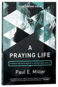 A Praying Life: Connecting With God in a Distracting World