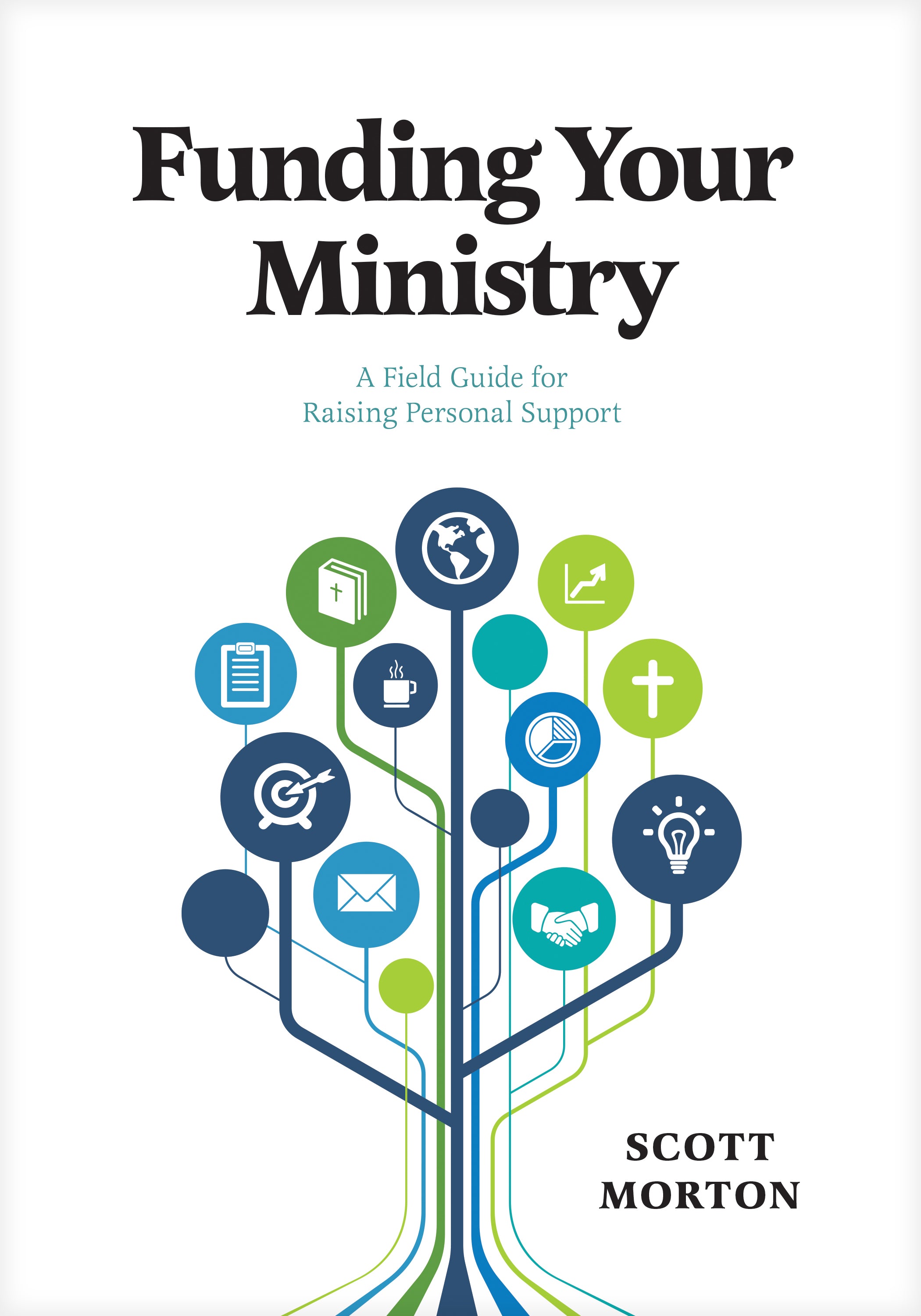 Funding Your Ministry: An In-Depth, Biblical Guide For Successfully Raising Personal Support