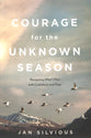 Courage For the Unknown Season