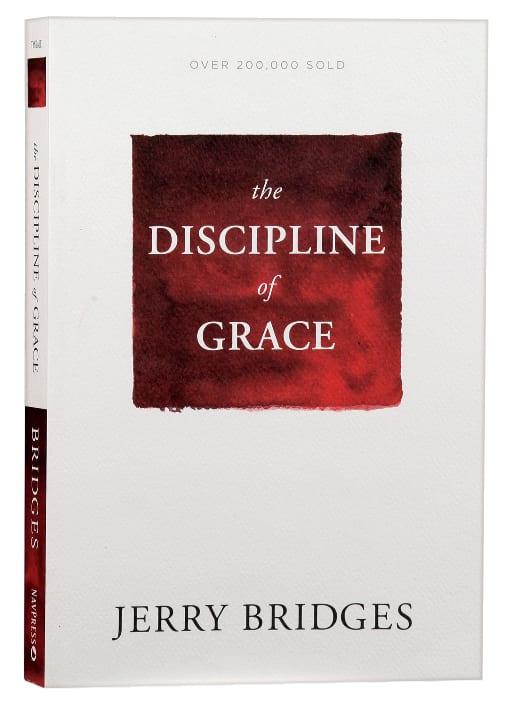The Discipline of Grace: God's Role and Our Role in the Pursuit of Holiness