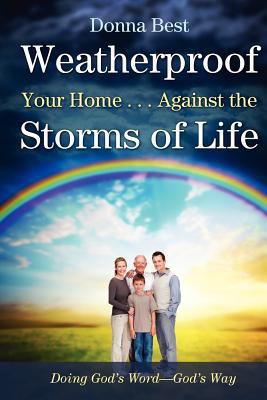Weatherproof Your Home . . . Against the Storms of Life