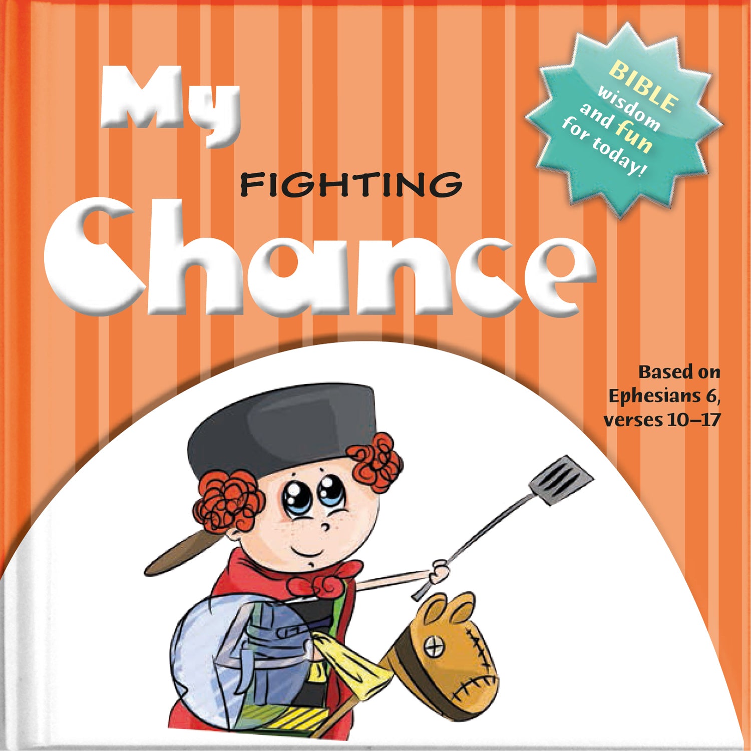 My Fighting Chance: Bible Wisdom and Fun For Today!