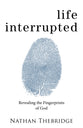 Life Interrupted: Revealing the Fingerprints of God