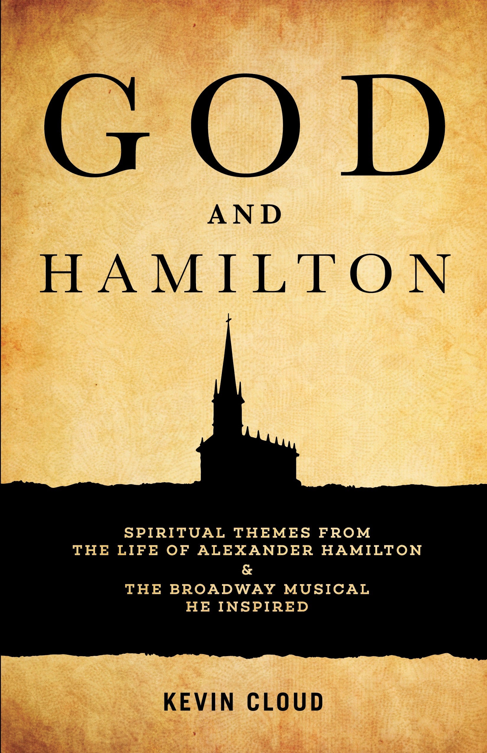 God and Hamilton: Spiritual Themes From the Life of Alexander Hamilton and the Broadway Musical He Inspired