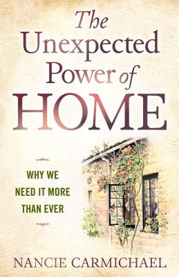 The Unexpected Power of Home: Why We Need It More Than Ever