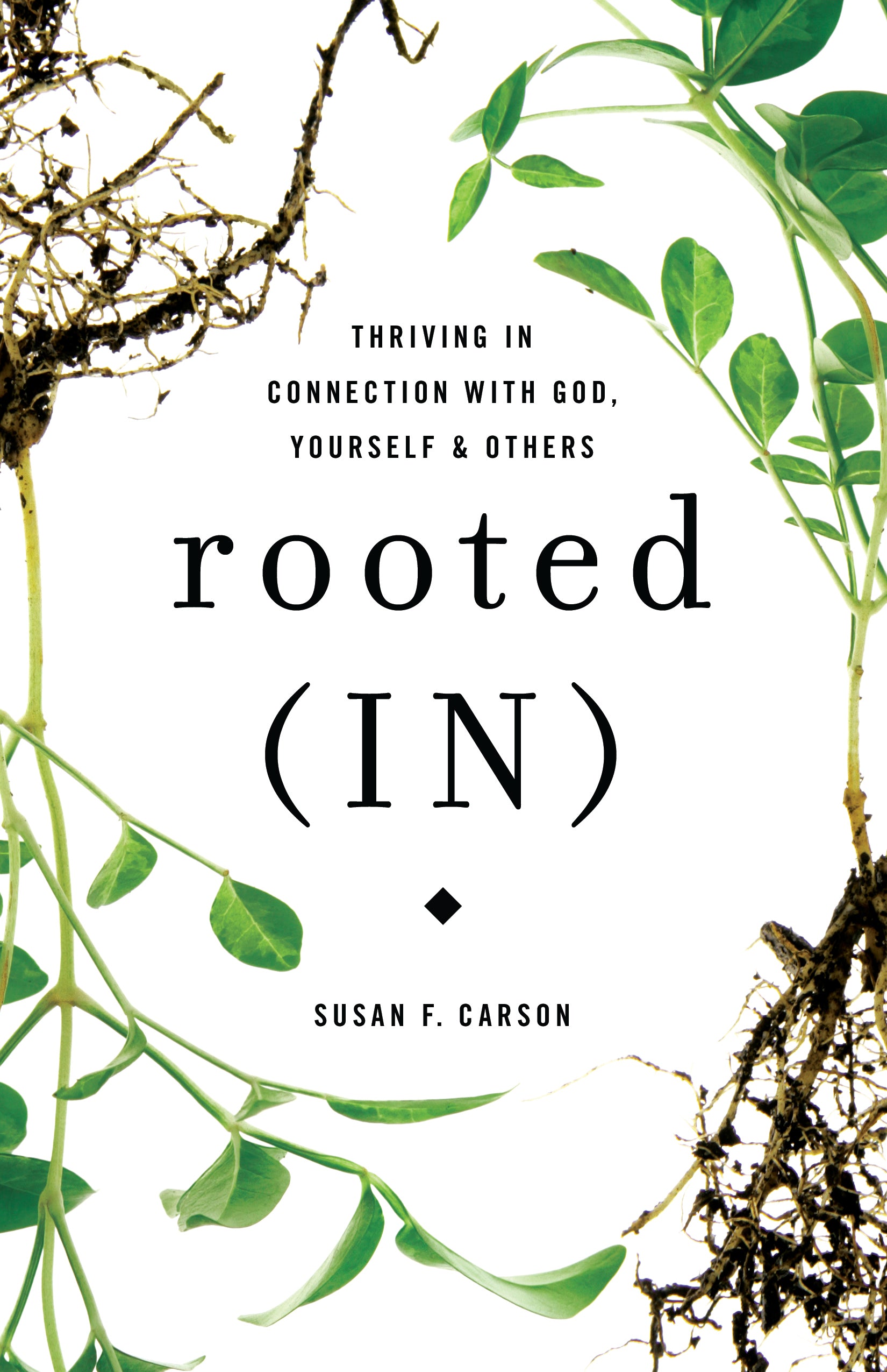 Rooted: Thriving in Connection With God, Yourself, and Others (In)