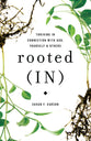 Rooted: Thriving in Connection With God, Yourself, and Others (In)