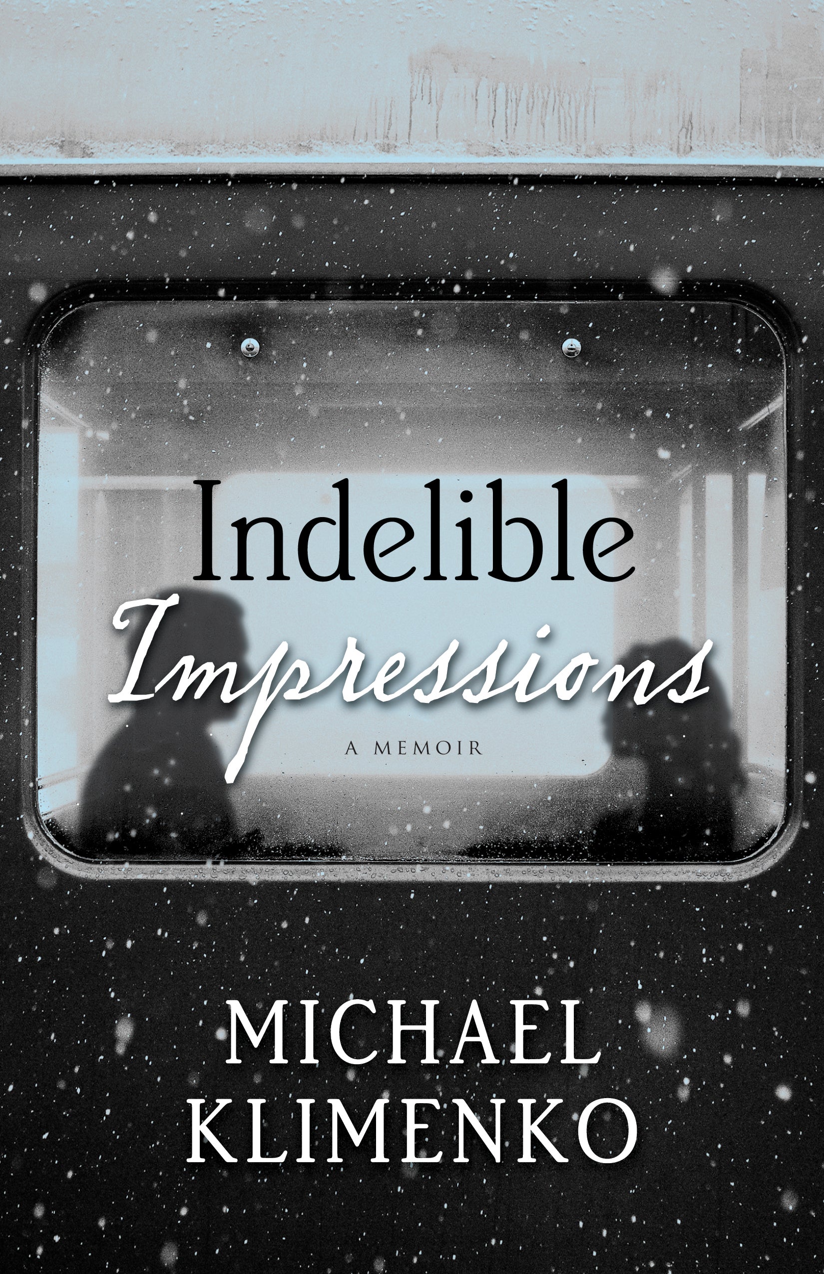 Indelible Impressions: A Memoir