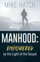 Manhood: Empowered By the Light of the Gospel