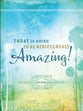 Signature Journal: Today is Going to Be Ridiculously Amazing!