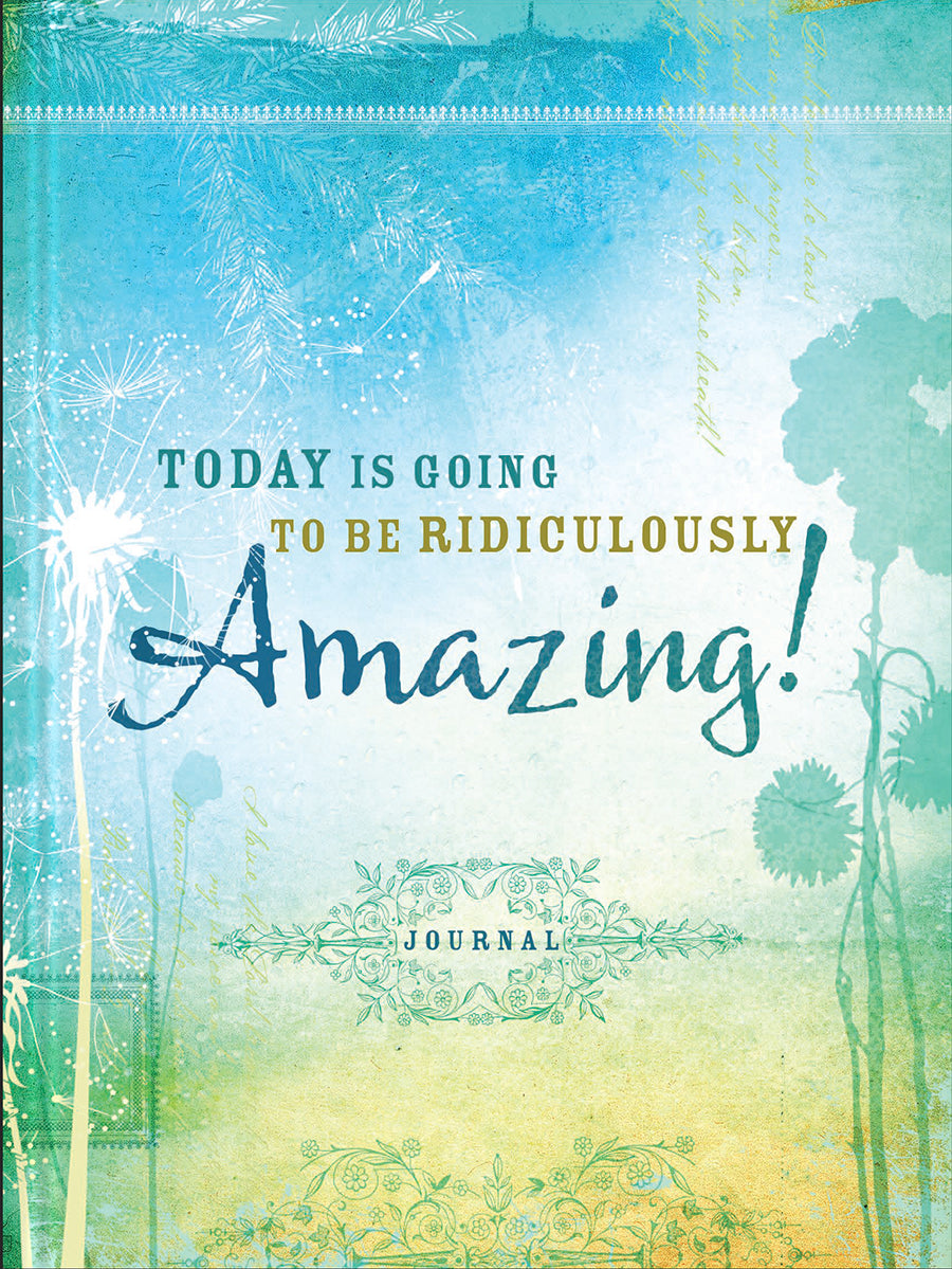 Signature Journal: Today is Going to Be Ridiculously Amazing!