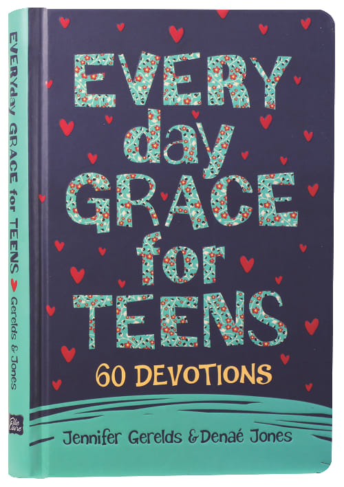 Everyday Grace For Teens: 60 Devotions