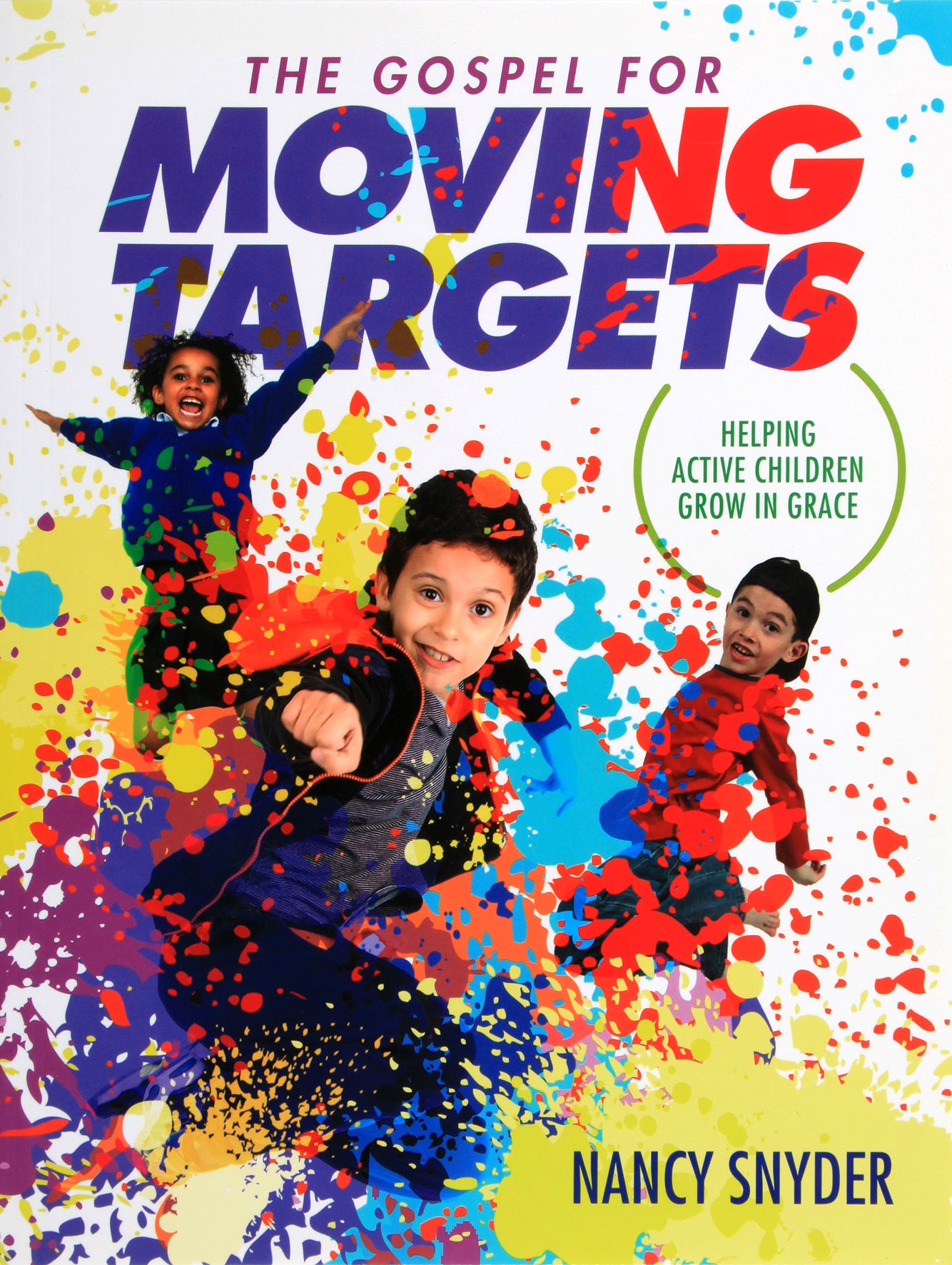 The Gospel For Moving Targets: Helping Active Children Grow in Grace