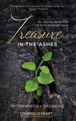 Treasure in the Ashes: Our Journey Home From the Ruins of Sexual Abuse