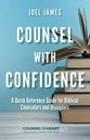 Counsel With Confidence: A Quick Reference Guide For Biblical Counselors and Disciplers