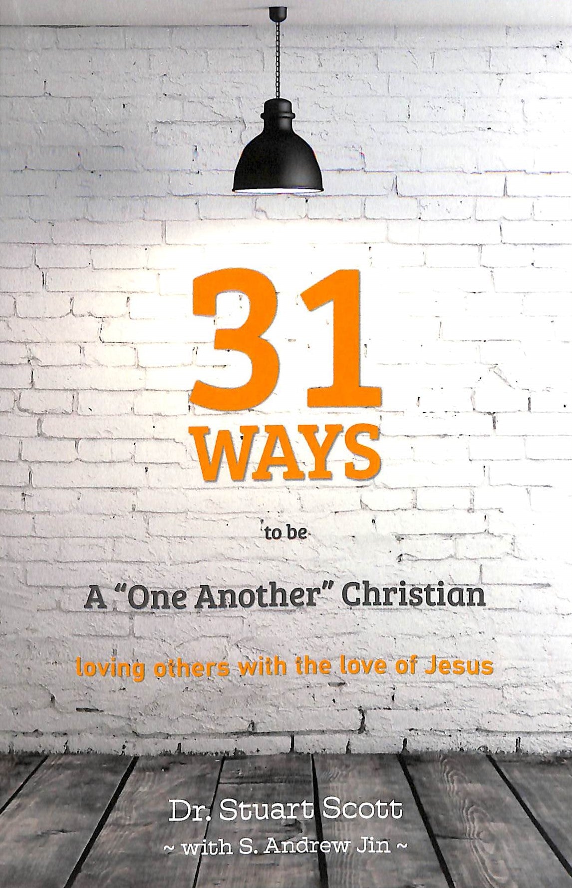 31 Ways to Be a "One-Another" Christian: Loving Others With the Love of Jesus