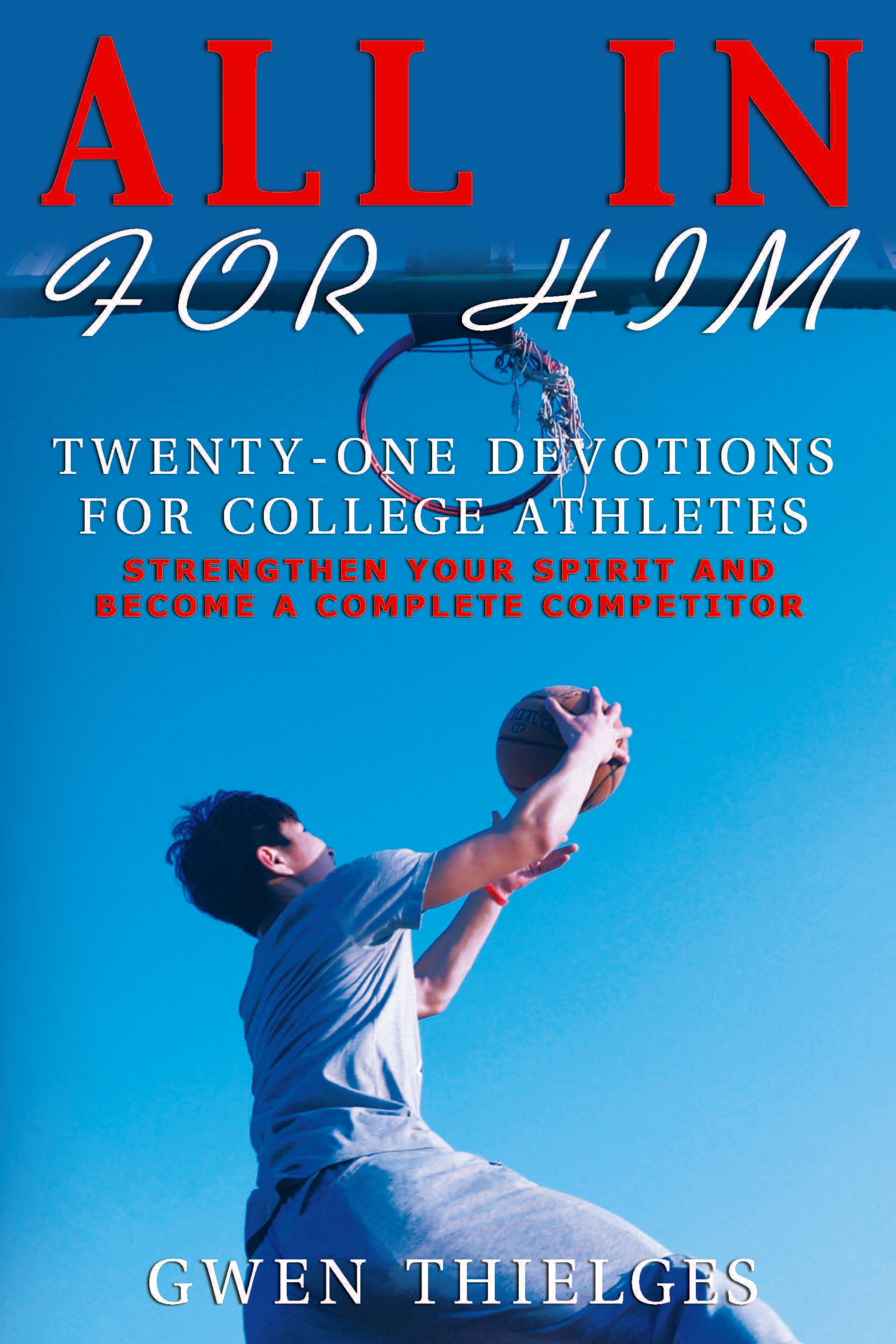 All in For Him: Twenty-One Devotions For College Athletes
