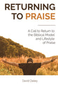 Returning to Praise: A Biblical Model and Lifestyle of Praise