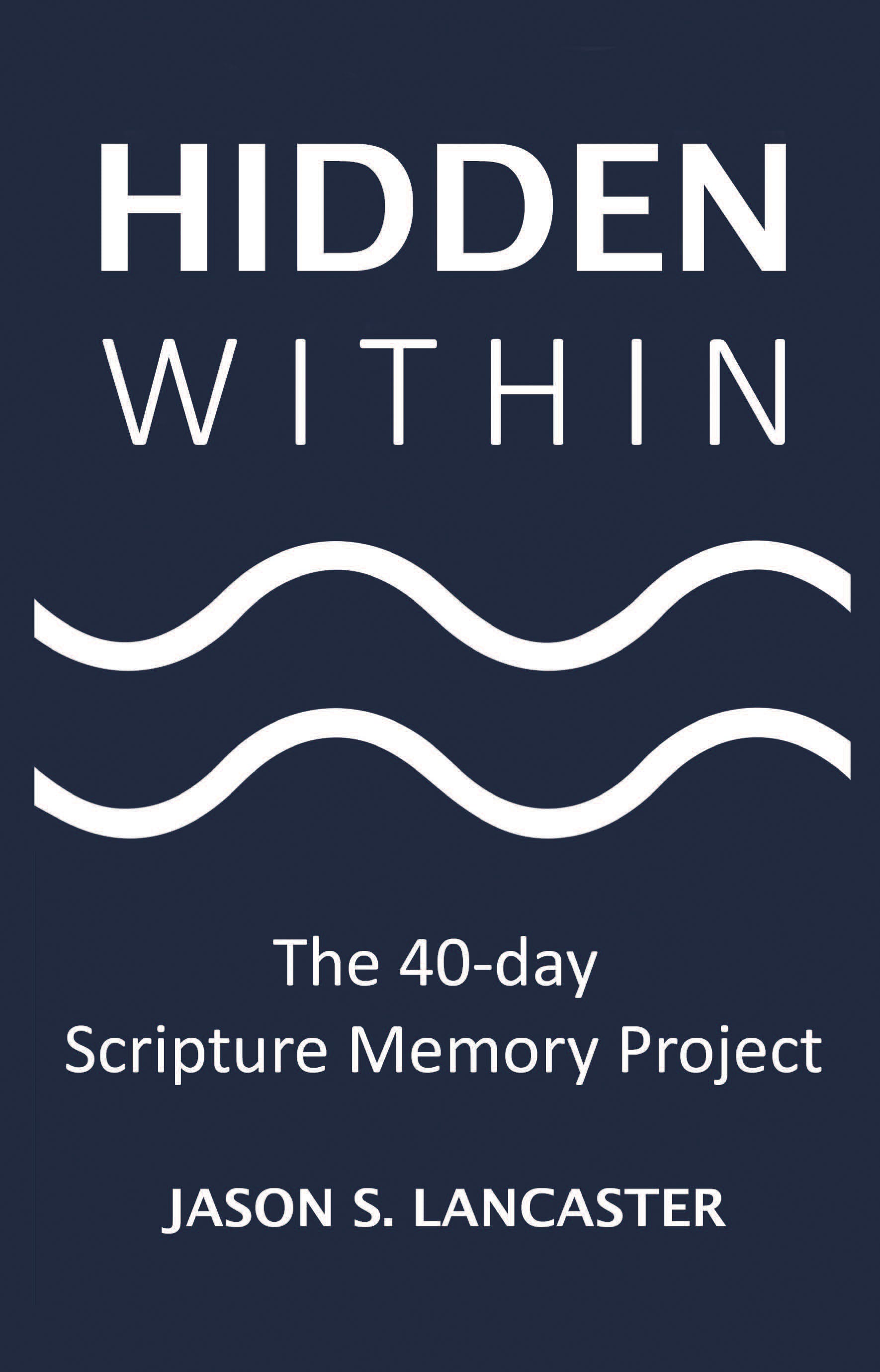 Hidden Within: The 40-Day Scripture Memory Project