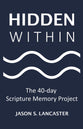 Hidden Within: The 40-Day Scripture Memory Project