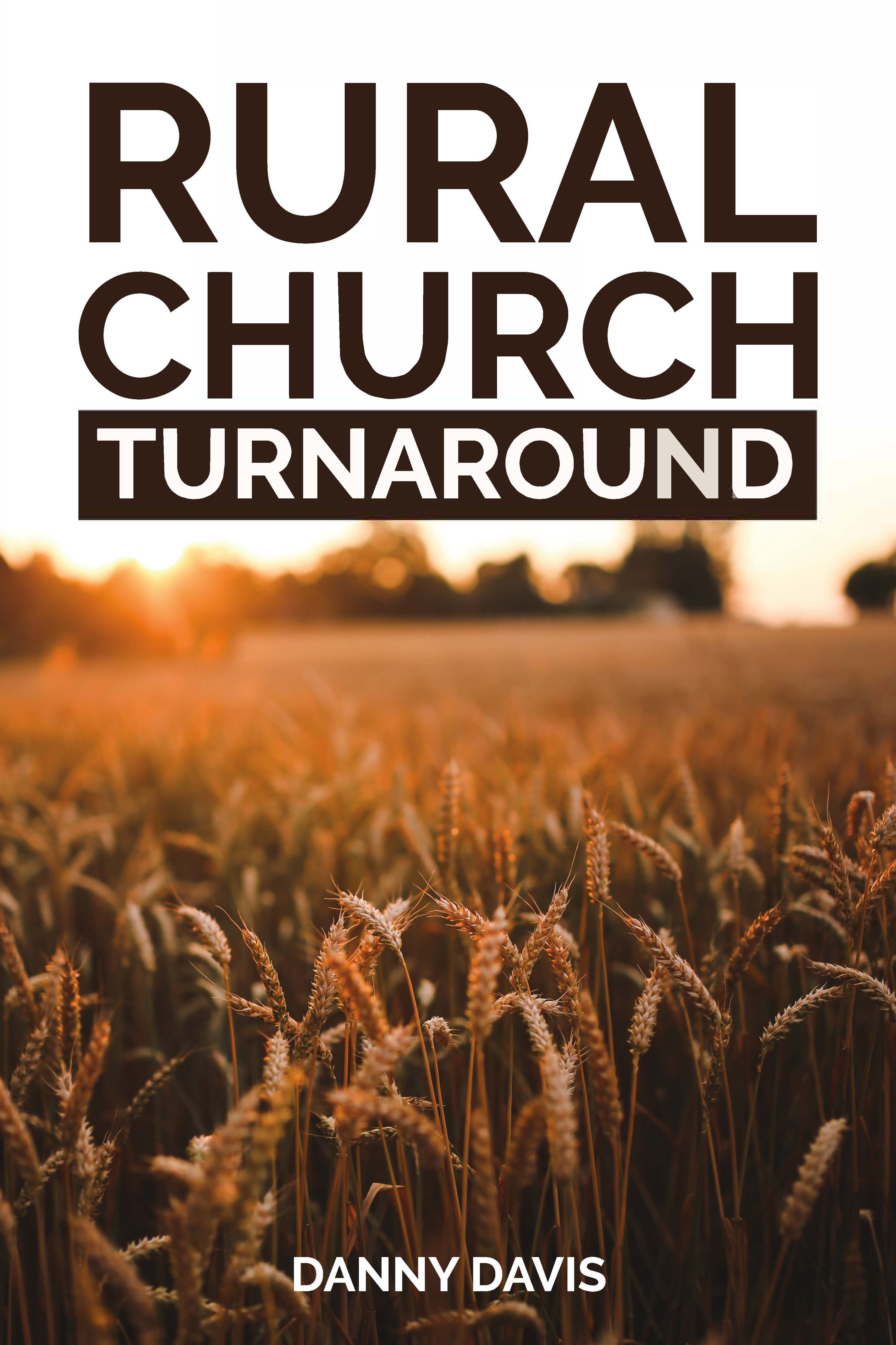 Rural Church Turnaround: Real Life Experiences of Rural Pastors and Lay-Leaders
