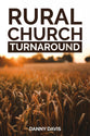 Rural Church Turnaround: Real Life Experiences of Rural Pastors and Lay-Leaders