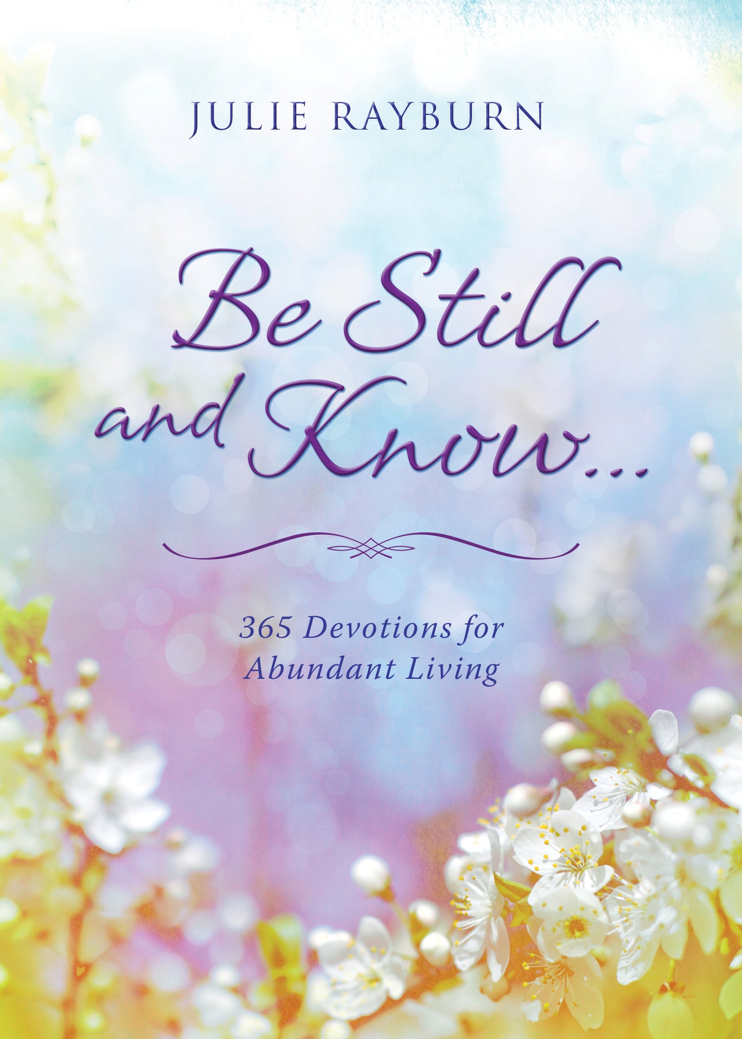 Be Still and Know: 365 Days of Hope and Encouragement For Women