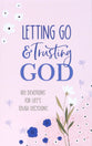 Letting Go and Trusting God: 180 Devotions For Life's Tough Decisions