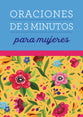 Oraciones De 3 Minutos Para Mujeres (3 Minute Devotions For Women) (Spanish)
