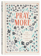 Pray More: Daily Devotions For Courageous Living