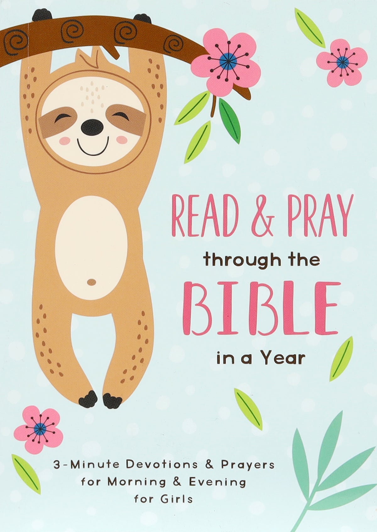 Read and Pray Through the Bible in a Year: 3-Minute Devotions & Prayers For Morning and Evening For Girls (Girl)