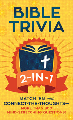 Bible Trivia 2-In-1: Match 'Em and Connect-The-Thoughts--More Than 800 Mind-Stretching Questions!