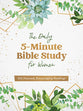 The Daily 5-Minute Bible Study For Women: 365 Focused, Encouraging Readings