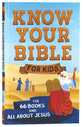 Know Your Bible For Kids: The 66 Books and All About Jesus