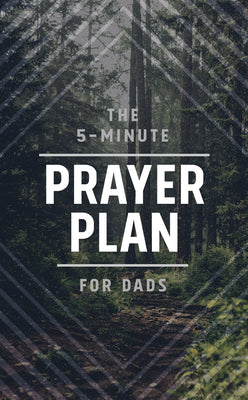 The 5-Minute Prayer Plan For Dads