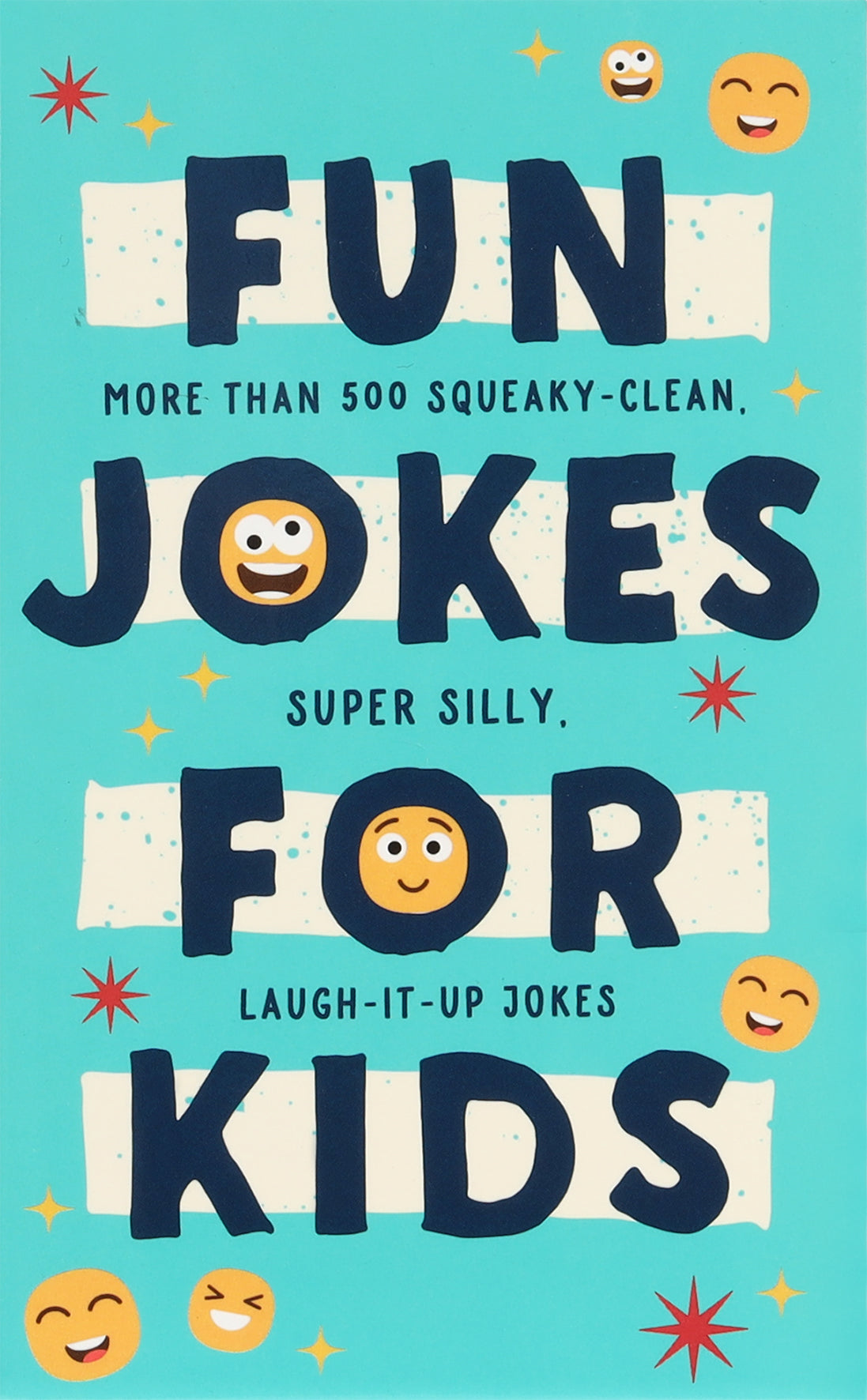 Fun Jokes For Kids: More Than 500 Squeaky-Clean, Super Silly, Laugh-It-Up Jokes