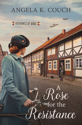 A Rose For the Resistance (#05 in Heroines Of Wwii Series)