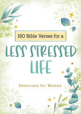 180 Bible Verses For a Less Stressed Life: Devotions For Women
