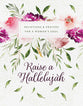 Raise a Hallelujah: Devotions and Prayers For a Woman's Soul