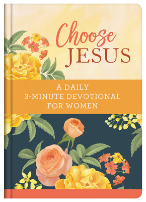 Choose Jesus: A Daily 3-Minute Devotional For Women (3 Minute Devotions Series)