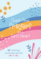 Quiet-Time Prayers For a Girl's Heart: 180 Comforting Conversations With God