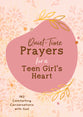 Quiet-Time Prayers For a Teen Girl's Heart: 180 Comforting Conversations With God
