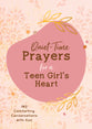Quiet-Time Prayers For a Teen Girl's Heart: 180 Comforting Conversations With God