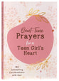 Quiet-Time Prayers For a Teen Girl's Heart: 180 Comforting Conversations With God